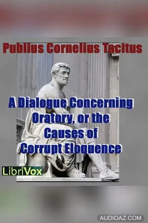 Dialogue Concerning Oratory, or the Causes of Corrupt Eloquence