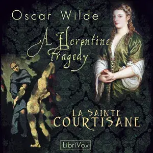 Florentine Tragedy and La Sainte Courtisane