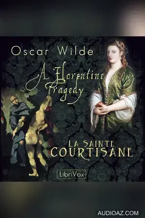 Florentine Tragedy and La Sainte Courtisane