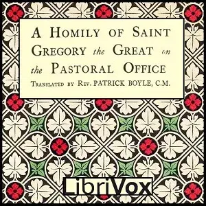 Homily of Saint Gregory the Great On the Pastoral Office