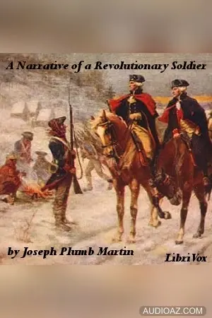 Narrative of a Revolutionary Soldier: Some of the Adventures, Dangers, and Sufferings of Joseph Plumb Martin