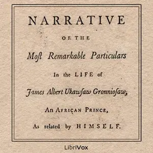 Narrative of the Most Remarkable Particulars in the Life of James Albert Ukawsaw Gronniosaw
