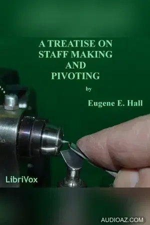 Treatise on Staff Making and Pivoting