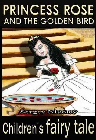 Princess Rose and the Golden Bird