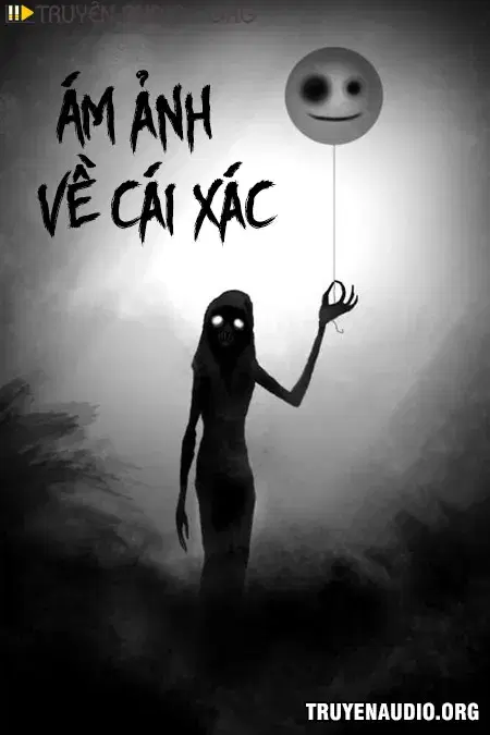 Ám Ảnh Về Cái Xác - Truyện Kinh Dị