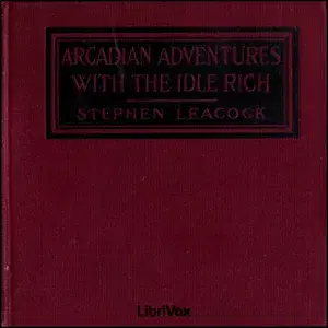 Arcadian Adventures with the Idle Rich