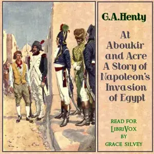At Aboukir and Acre: A Story of Napoleon's Invasion of Egypt