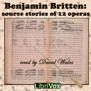 Benjamin Britten: Source Stories of Twelve Operas