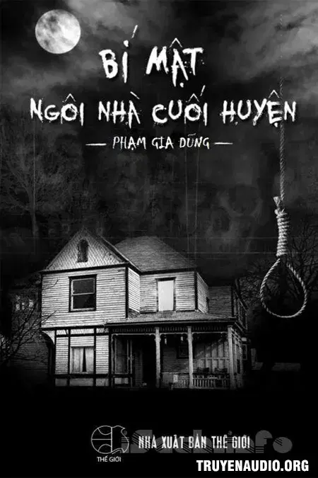 Bí Mật Ngôi Nhà Cuối Huyện - Truyện Linh Dị Trinh Thám