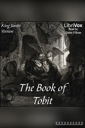 Bible (KJV) Apocrypha/Deuterocanon: Book of Tobit