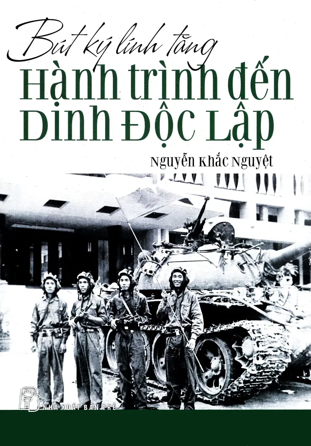 Bút Ký Lính Tăng - Hành Trình Đến Dinh Độc Lập
