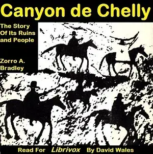Canyon de Chelly; The Story of its Ruins and People