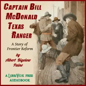 Captain Bill McDonald, Texas Ranger: A Story of Frontier Reform