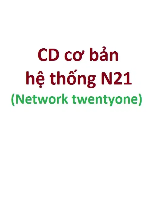 CD cơ bản hệ thống N21 (Network twentyone)