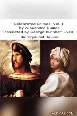 Celebrated Crimes, Vol. 1:  The Borgias and The Cenci