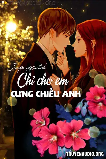 Chỉ Cho Em Cưng Chiều Anh