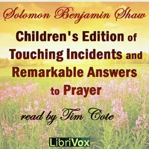 Children's Edition of Touching Incidents and Remarkable Answers to Prayer