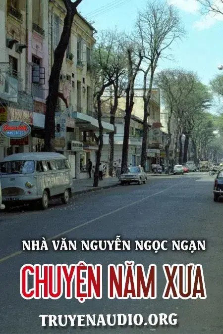 Chuyện Năm Xưa- Nguyễn Ngọc Ngạn