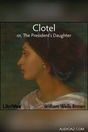 Clotel, or, The President's Daughter