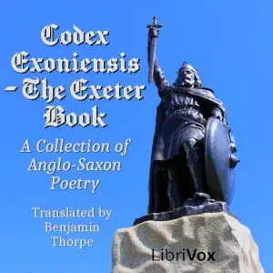 Codex Exoniensis - The Exeter Book. A Collection of Anglo-Saxon Poetry