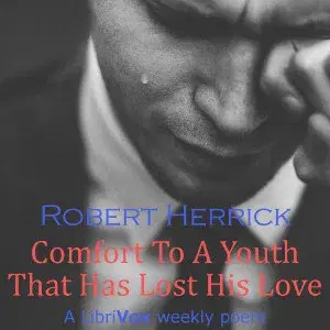 Comfort To A Youth That Has Lost His Love