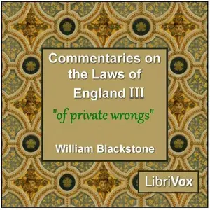Commentaries on the Laws of England. Book 3: Of Private Wrongs