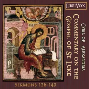 Commentary on the Gospel of Luke, Sermons 126-140