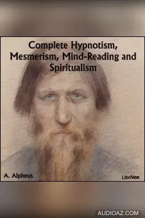 Complete Hypnotism, Mesmerism, Mind-Reading and Spiritualism