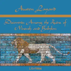 Discoveries Among the Ruins of Nineveh and Babylon