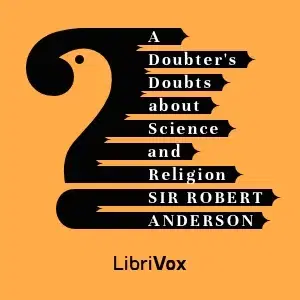 Doubter's Doubts About Science and Religion