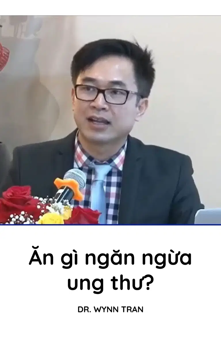 Dr. Wynn Tran: #45 Ăn gì ngăn ngừa ung thư?
