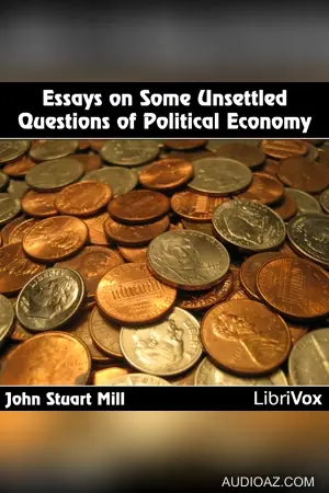 Essays on Some Unsettled Questions of Political Economy