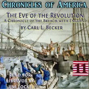 Chronicles of America Volume 11 - Eve of the Revolution