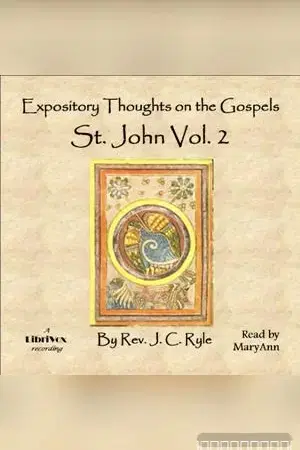 Expository Thoughts on the Gospels - St. John Vol. 2
