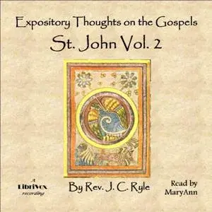 Expository Thoughts on the Gospels - St. John Vol. 2