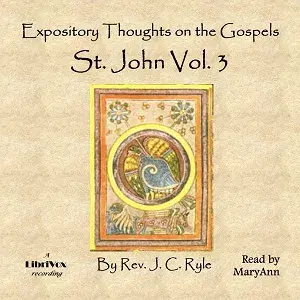 Expository Thoughts on the Gospels - St. John Vol. 3