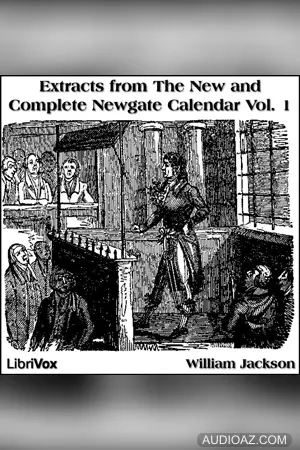 Extracts from 'The New and Complete Newgate Calendar', Vol. 1