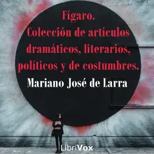 Fígaro. Colección de artículos dramáticos, literarios, políticos y de costumbres.