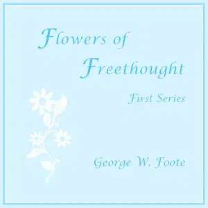 Flowers of Freethought (First Series)