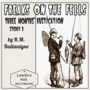 Freaks on the Fells: Three Months' Rustication, Story 3