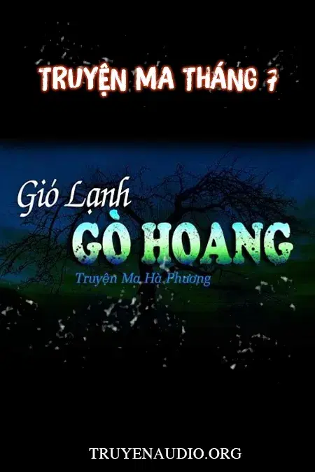 Gió Lạnh Gò Hoang - Truyện Ma Tháng 7