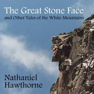 Great Stone Face and Other Tales of the White Mountains