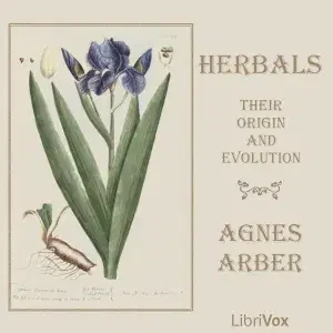 Herbals, Their Origin and Evolution: A Chapter in the History of Botany
