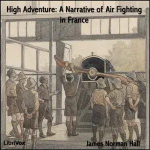High Adventure A Narrative of Air Fighting in France
