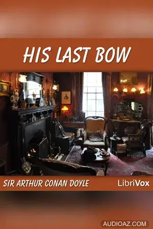 His Last Bow: Some Reminiscences of Sherlock Holmes