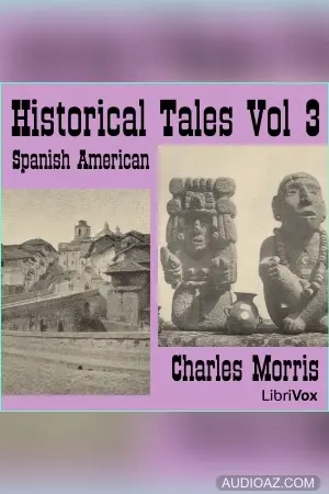 Historical Tales, Vol III: Spanish American