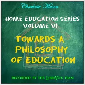 Home Education Series Vol. VI: Towards A Philosophy of Education