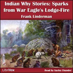 Indian Why Stories: Sparks From War Eagle's Lodge-Fire