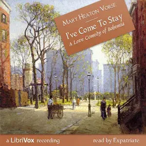 I've Come to Stay: A Love Comedy of Bohemia