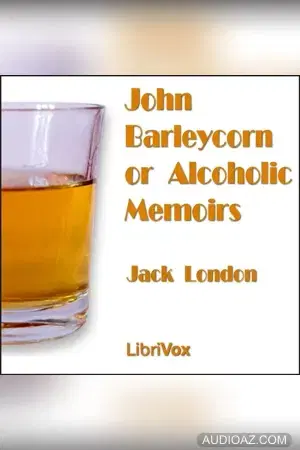 John Barleycorn or Alcoholic Memoirs